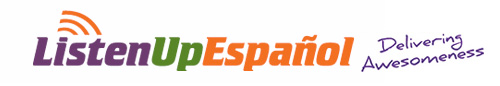 Listen Up Espanol Awesomeness